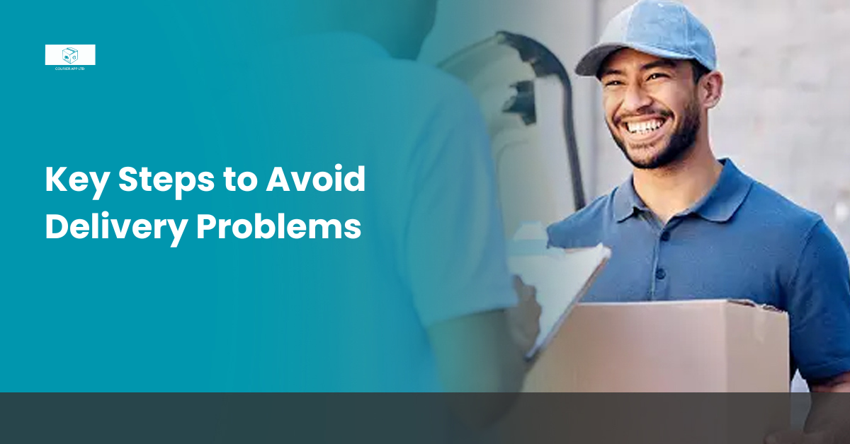 Key Steps to Avoid Delivery Problems